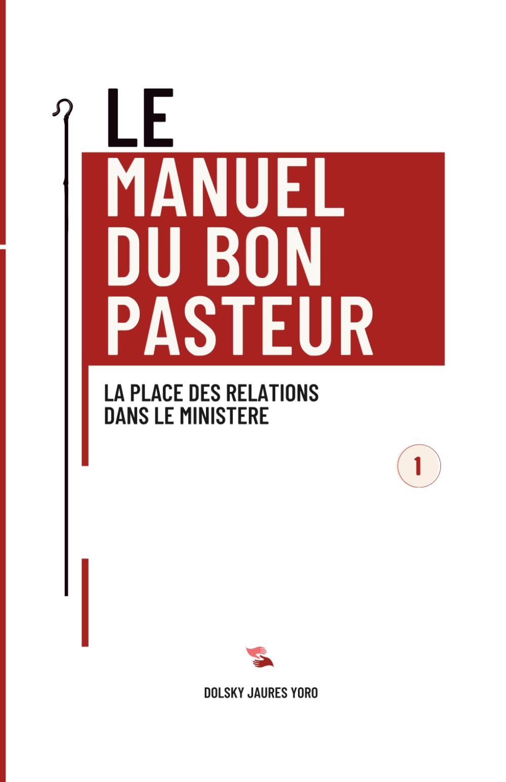 Le Manuel du Bon Pasteur. Tome 1 : La place des relations dans le ministère
