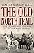 The Old North Trail: Life, Legends, and Religion of the Blackfeet Indians