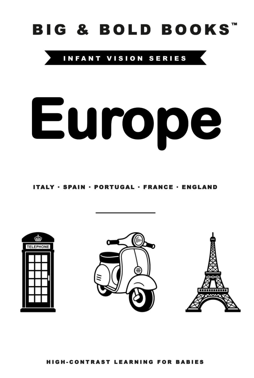 Big & Bold: Europe (Italy, Spain, Portugal, France, England) — High-Contrast Infant Book, Visual Stimulation & Sensory Development for Newborns to 12 ... Toys. Baby Shower & Baby Welcome Home Gift.