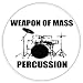 Weapon of Mass Percussion - 100 Pack Circle Stickers 3 Inch - Drums Drummer