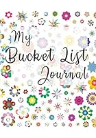 My Bucket List Journal: the Bucket List Book for Capturing Vivid Memories of Bucket List Adventures with Space for Photos 1709377038 Book Cover