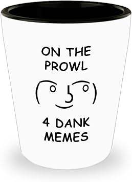 On The Prowl 4 Dank Memes Funny Internet Meme Bar Drinking 1.5oz Shot Glass Funny Internet Meme