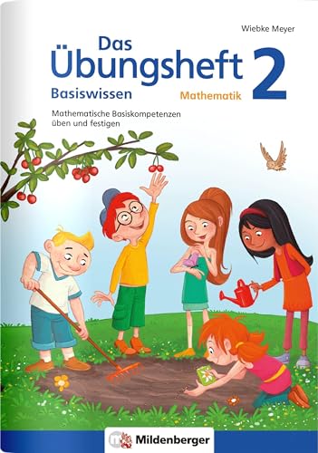Das Übungsheft Basiswissen Mathematik 2: Mathematische Basiskompetenzen üben und festigen