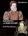 Elizabeth I and Mary Stuart: The Perils of Marriage