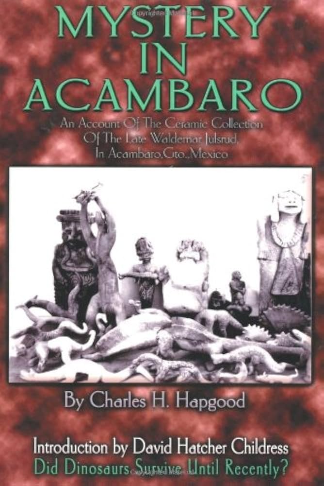 洋書 Mystery In Acambaro by Hapgood Mystery in Acambaro: Did Dinosaurs Survive Until Recently