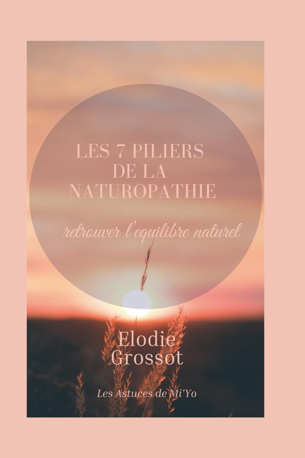Les 7 Piliers de la Naturopathie : Retrouver l’équilibre naturellement