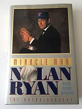 Miracle Man: Nolan Ryan the Autobiography