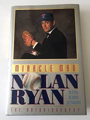 Miracle Man: Nolan Ryan : The Autobiography 0849909457 Book Cover
