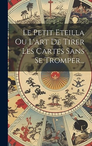 Le Petit Eteilla Ou L'art De Tirer Les Cartes Sans Se Tromper... (French Edition)