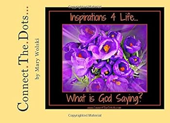 Paperback Inspirations 4 Life... What is God Saying?: Connect.The.Dots... Book