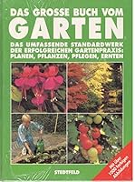 Das grosse Buch vom Garten : das umfassende Standardwerk der erfolgreichen Gartenpraxis 3861854228 Book Cover