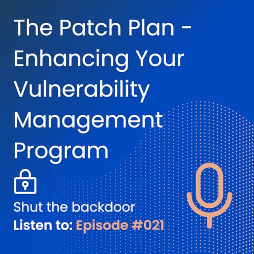 The Patch Plan - Enhancing Your Vulnerability Management Program
