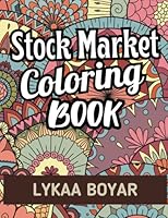 Stock Market Coloring Book: Stock Trading Adult Coloring Pages with Unique Designs B0BYRBXVD6 Book Cover