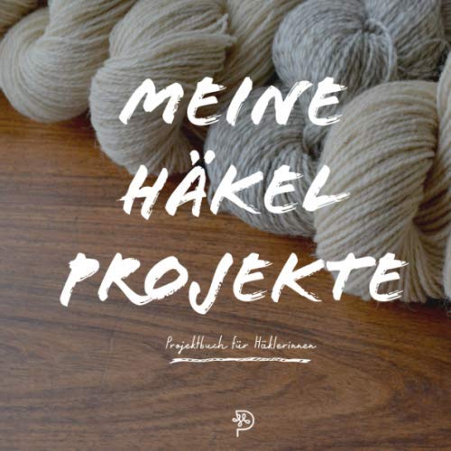 Meine Häkelprojekte: Häkeltagebuch für glückliche Häklerinnen, 144 quadratische Seiten, Projektbuch, Geschenk für häkelnde Mamas, Schwestern, Freundinnen und Omas (German Edition)