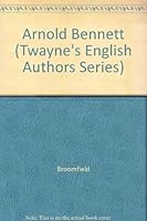 Arnold Bennett (Twayne's English Authors Series) 0805768769 Book Cover