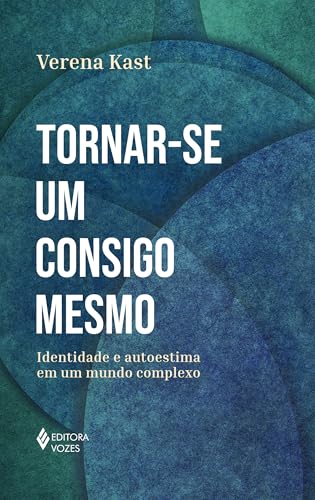 Tornar-se um consigo mesmo: Identidade e autoestima em um mundo c...