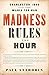 Madness Rules the Hour: Charleston, 1860 and the Mania for War