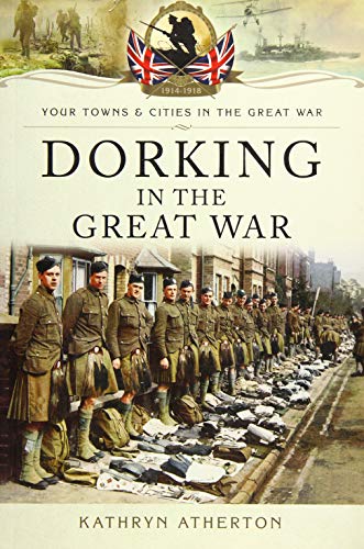 Dorking in the Great War (By: Kathryn Atherton)