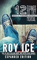12 Things To Try While You're Still Mortal: Expanded Edition 0692491716 Book Cover