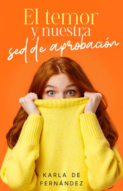 Temor y nuestra sed de aprobación (Spanish Edition)