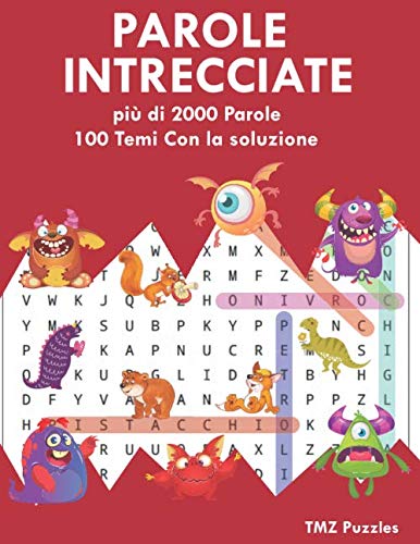 Parole Intrecciate: Parole Crociate | puzzle di parole nascoste | Piu Di 2000 parole e 100 temi con soluzione | Piccoli passatempi.