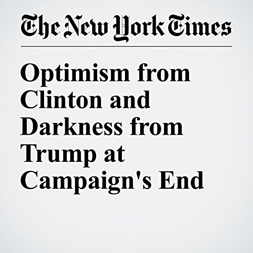 Optimism from Clinton and Darkness from Trump at Campaign's End cover art