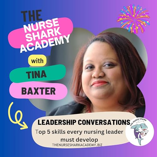 Leadership Lessons Top 5 skills every nursing leader must develop Podcast Por  arte de portada