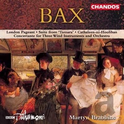 Bax - London Pageant, Tamara, Concertante, etc.