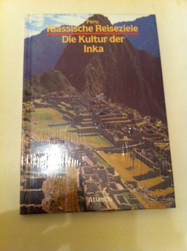 Peru. Die Kultur der Inka (Klassische Reiseziele)