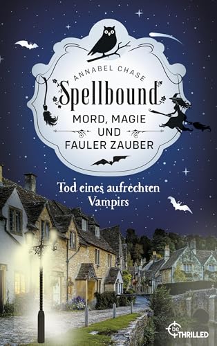 Spellbound - Tod eines aufrechten Vampirs: Mord, Magie und fauler Zauber (Zauberhaftes Cosy Crime 1) für 4,99 EUR bei amazon.de Bild: Spellbound - Tod eines aufrechten Vampirs: Mord, Magie und fauler Zauber (Zauberhaftes Cosy Crime 1) für 4,99 EUR bei amazon.de