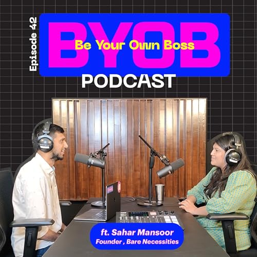 Echoes of the Environment | Be Your Own Boss Ep: 42 - Sahar Mansoor, Founder - Bare Necessities