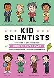 Kid Scientists: True Tales of Childhood from Science Superstars (Kid Legends Book 5)