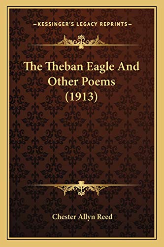 The Theban Eagle And Other Poems (1913)