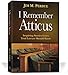 I Remember Atticus: Inspiring Stories Every Trial Lawyer Should Know