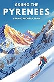 ski andorra  Skiing the Pyrenees: France, Andorra, Spain