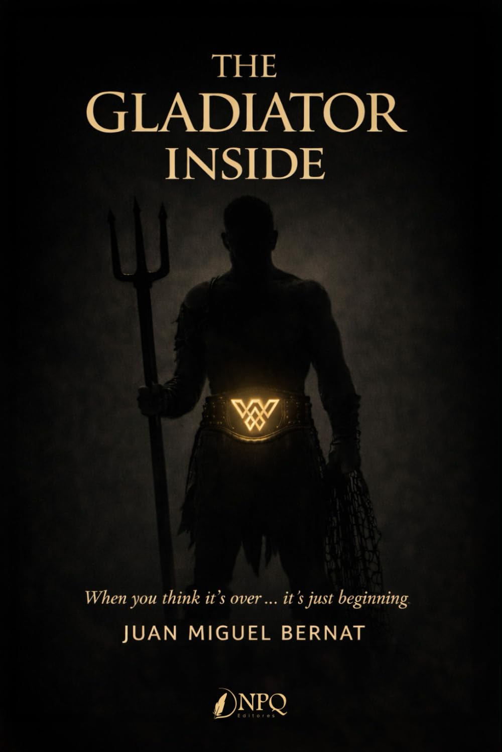 THE GLADIATOR INSIDE: Winning the inner battle to face the outer one