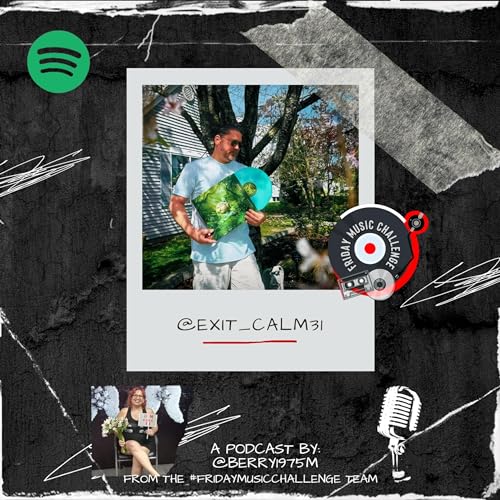 EP.3 - @exit_calm31 - An Album or Artist that Sparks a Memory of a Loved one