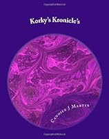 Korky's Kronicles 1463773307 Book Cover