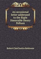 An occasional letter addressed to the Right Honorable Henry Pelham 5519157952 Book Cover