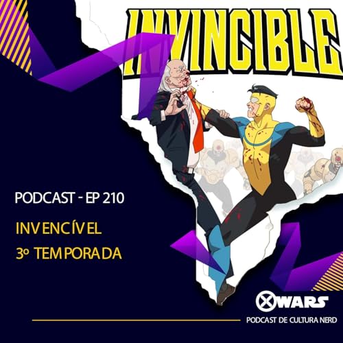 Xwars #210 Invencível 3º Temporada Podcast Por capa