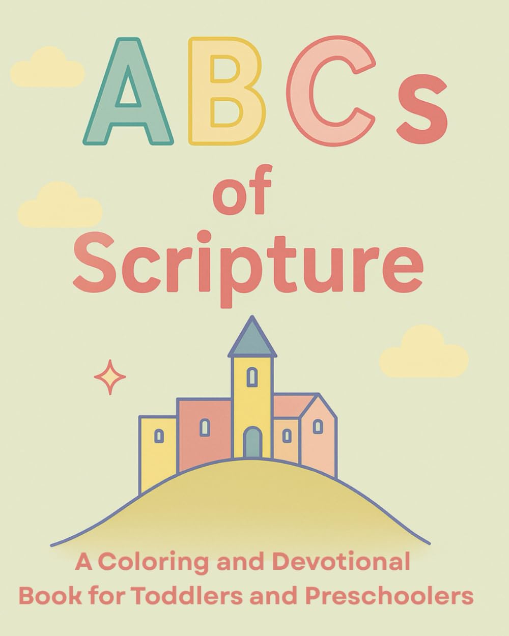 ABCs of Scripture: A Coloring and Devotional Book for Toddlers and Preschoolers