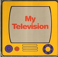 My Television (My 1st Books of Sights and Sounds) 0694004200 Book Cover
