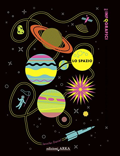 Lo spazio. Informazioni incredibili in un batter d'occhio. Ediz. illustrata Lo spazio. Informazioni incredibili in un batter d'occhio. Ediz. illustrata