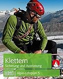 alpin lehrplan  Alpin-Lehrplan 5: Klettern - Sicherung und Ausrüstung (Alpin-Lehrplan (ehem. BLV))