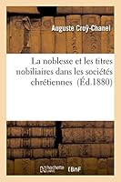 La Noblesse Et Les Titres Nobiliaires Dans Les Socia(c)Ta(c)S Chra(c)Tiennes 2013010176 Book Cover