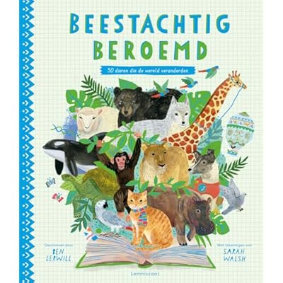Beestachtig beroemd: 50 dieren die de wereld veranderden