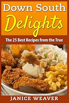 Paperback Down South Delights: The 25 Best Recipes from the True South Book