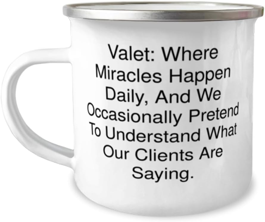Brilliant Valet Gifts, Valet: Where Miracles Happen Daily, And We, Sarcastic 12oz Camper Mug For Friends From Friends, Valentines Day, Love, Flowers, Chocolates