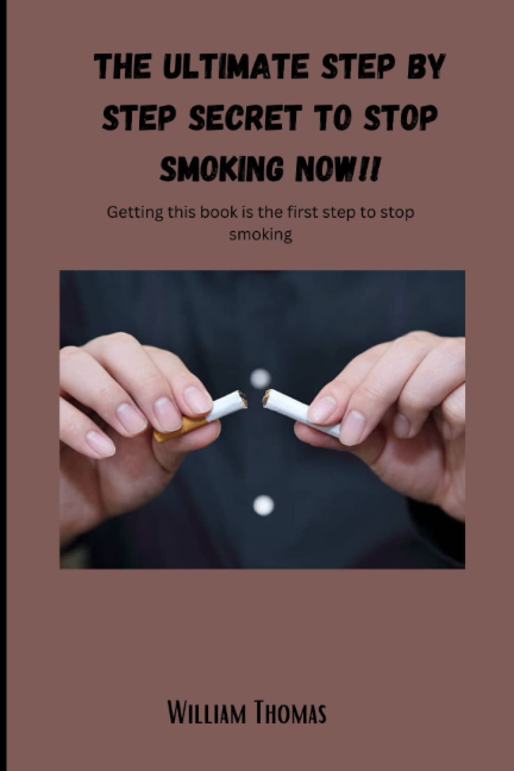 The ultimate step by step secret to stop smoking NOW!!