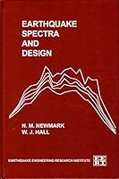 Earthquake Spectra and Design (Engineering monographs on earthquake criteria, structural design, and strong motion records) 0943198224 Book Cover